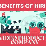 7 Benefits of Hiring a Video Production Company